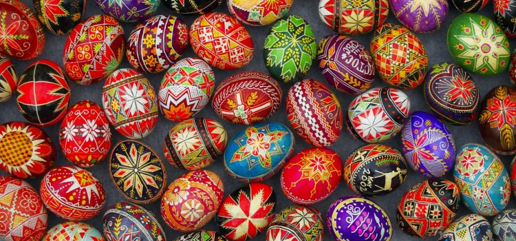 Pysanky – Ukrainian Easter Eggs